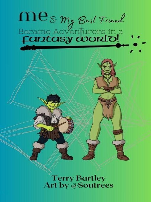 Title details for Me & My Best Friend Became Adventurers In a Fantasy World by Terry Bartley - Available